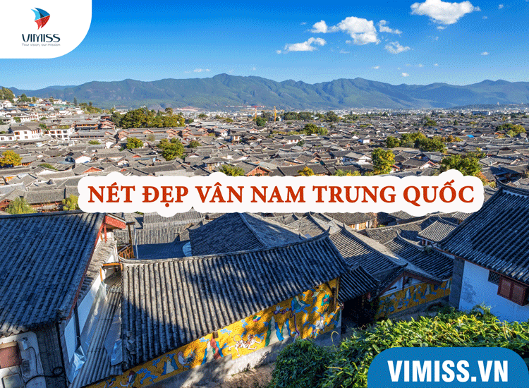 Có một Vân Nam xinh đẹp và mộng mơ của bao du khách