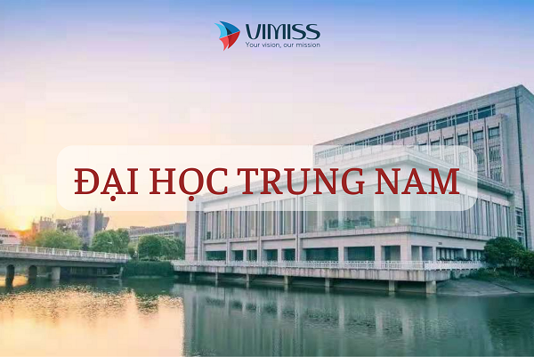 Học bổng đại học Trung Nam – Trường thuộc dự án 211 và 985